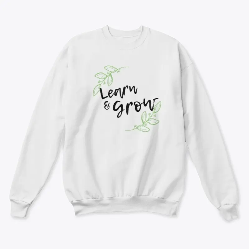 Learn and Grow Sweatshirt